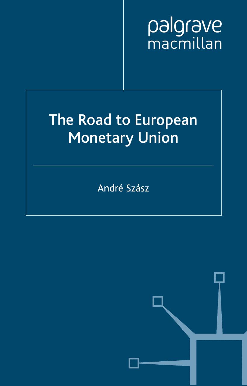 The Road to European Monetary Union: A Political and Economic History by Andre Szasz