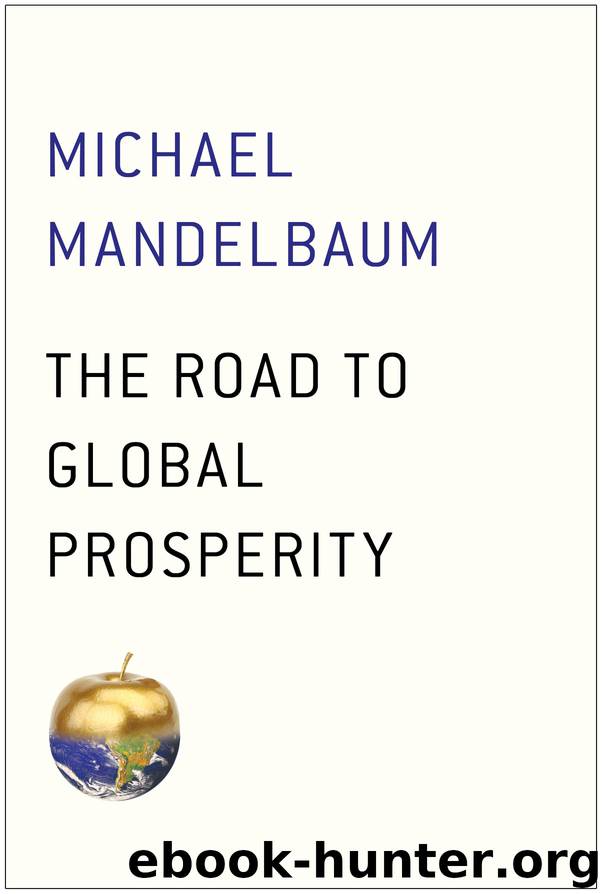 The Road to Global Prosperity by Michael Mandelbaum
