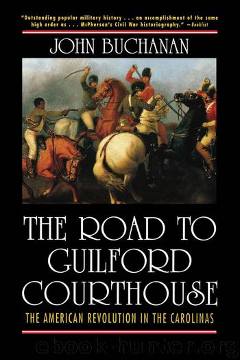 The Road to Guilford Courthouse: The American Revolution in the Carolinas by Buchanan John