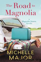 The Road to Magnolia by Michelle Major
