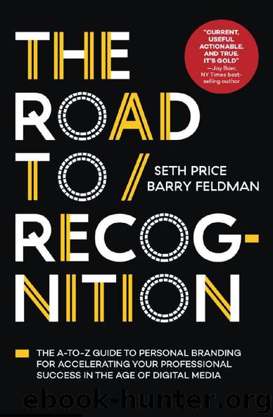 The Road to Recognition: The A-to-Z Guide to Personal Branding for Accelerating Your Professional Success in The Age of Digital Media by Barry Feldman & Seth Price