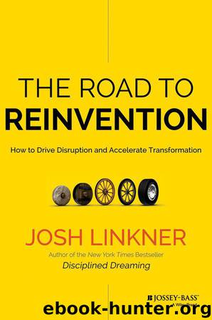The Road to Reinvention: How to Drive Disruption and Accelerate Transformation by Josh Linkner