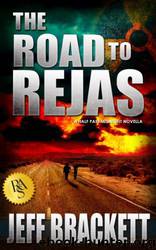 The Road to Rejas by Jeff Brackett