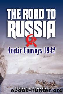 The Road to Russia: Arctic Convoys 1942-45 by Bernard Edwards
