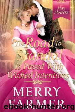 The Road to Scandal is Paved with Wicked Intentions (The May Flowers Book 6) by Merry Farmer