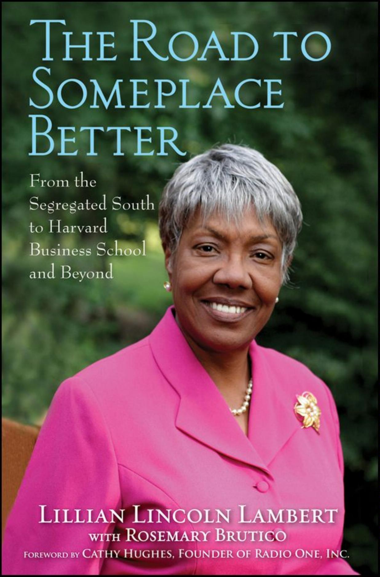The Road to Someplace Better: From the Segregated South to Harvard Business School and Beyond by Lillian Lincoln Lambert
