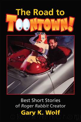The Road to Toontown by Gary K. Wolf