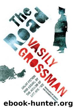The Road: Short Fiction and Essays by Grossman Vasily