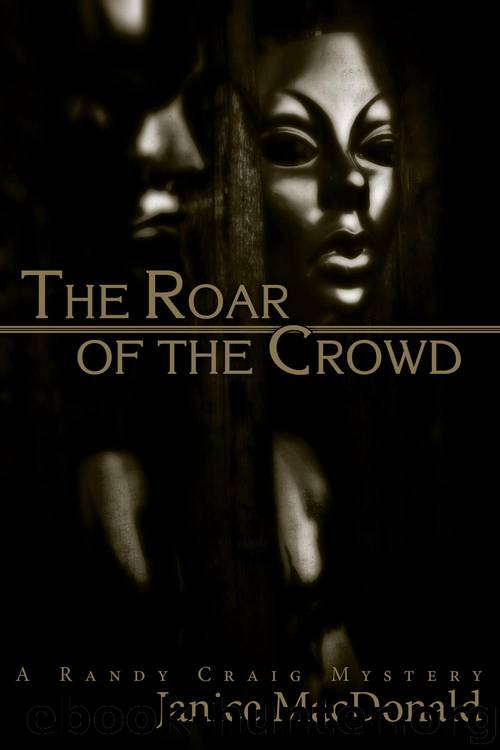The Roar of the Crowd by Janice Macdonald