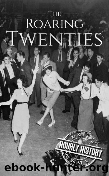 The Roaring Twenties: A History From Beginning to End by Hourly History
