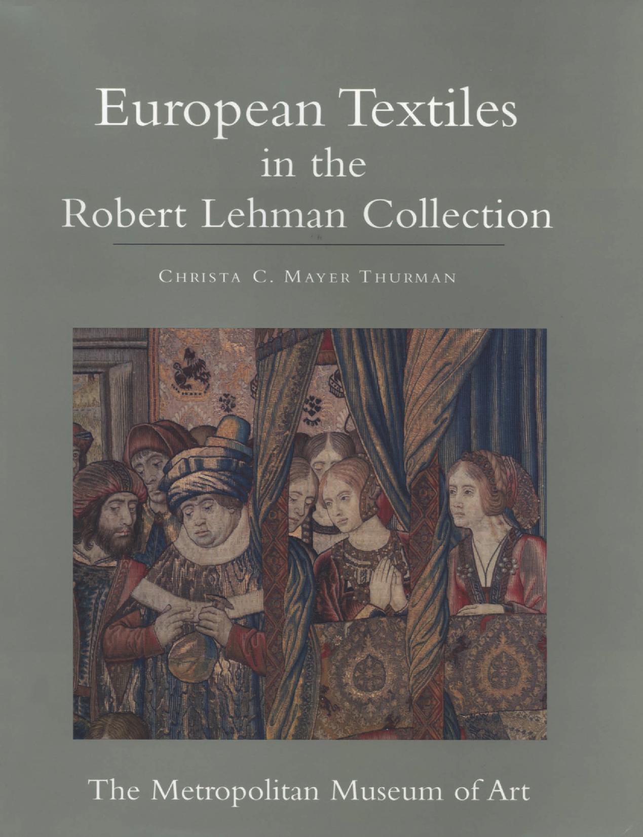 The Robert Lehman Collection XIV: European Textiles. by Christa C. Mayer Thurman