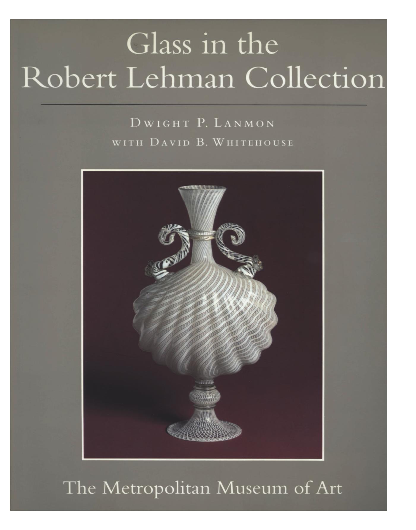 The Robert Lehman Collection, Vol. 11: Glass by Dwight P. Lanmon