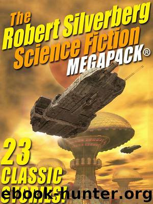 The Robert Silverberg Science Fiction MEGAPACK® by Robert Silverberg
