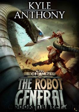 The Robot General: An Epic Military Sci-Fi Series (6th Mechanized Book 1) by Kyle Anthony