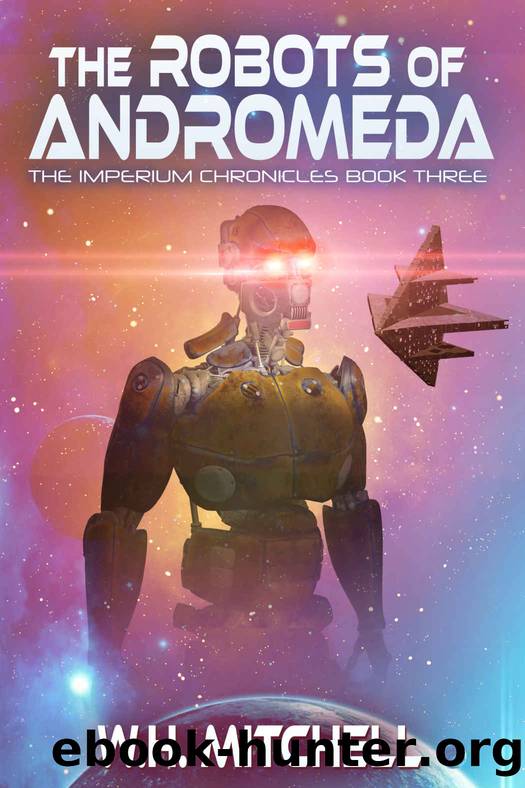 The Robots of Andromeda (Imperium Chronicles Book 3) by W. H. Mitchell