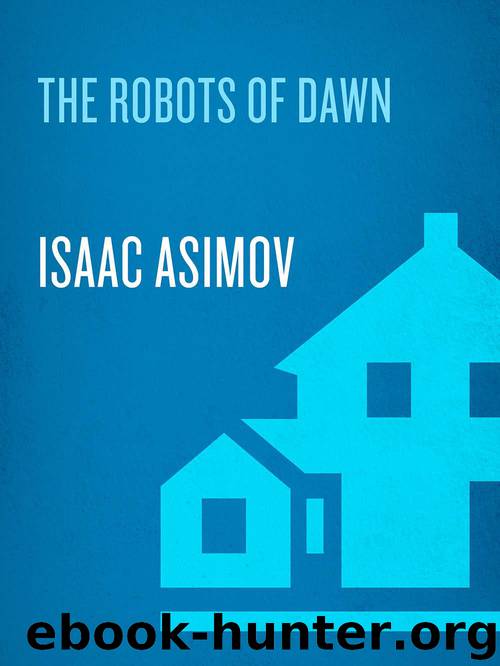 The Robots of Dawn (The Robot Series Book 3) by Asimov Isaac