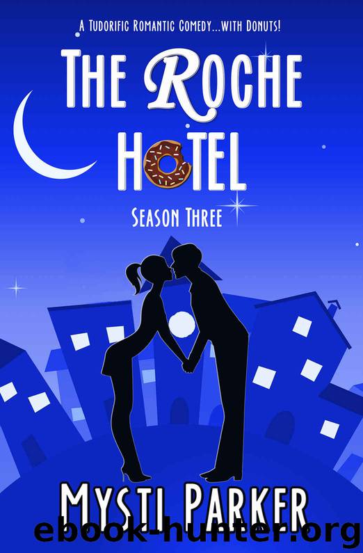 The Roche Hotel (Short & Sweet Romantic Comedy): Season Three by Mysti Parker