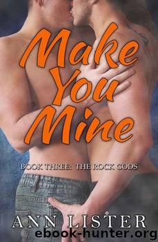 The Rock Gods 3 - Make You Mine by Lister Ann