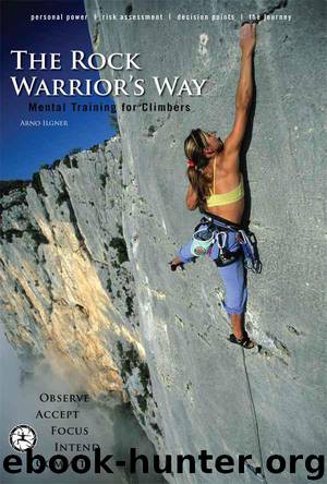 The Rock Warrior's Way: Mental Training For Climbers by Ilgner Arno