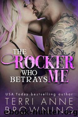 The Rocker Who Betrays Me by Browning Terri Anne