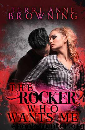 The Rocker Who Wants Me (The Rocker... Series) by Terri Anne Browning