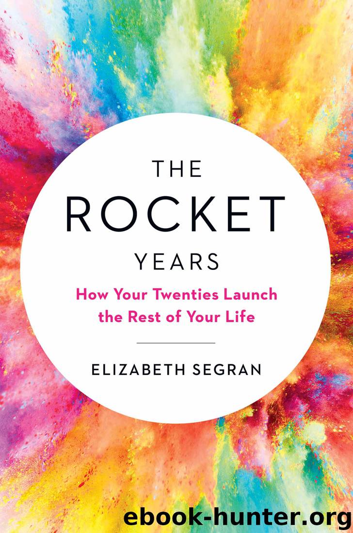 The Rocket Years: How Your Twenties Launch the Rest of Your Life by Elizabeth Segran