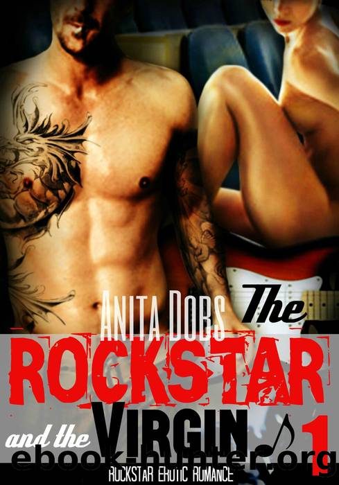 The Rockstar and the Virgin (Rockstar Erotic Romance #1) by Anita Dobs