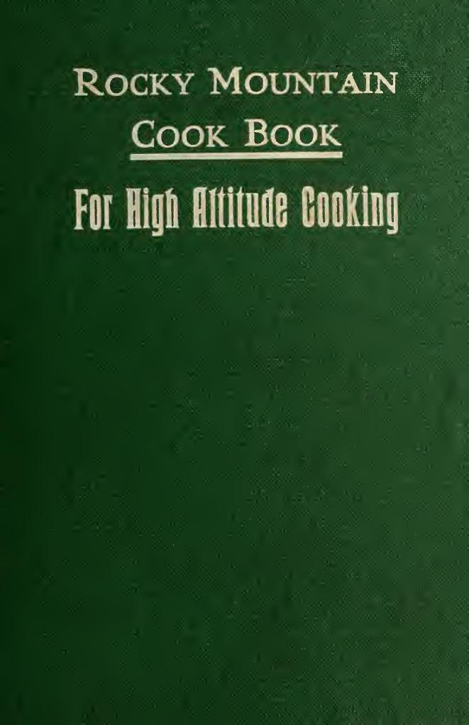 The Rocky Mountain cook book, for high altitude cooking by Caroline Trask Norton