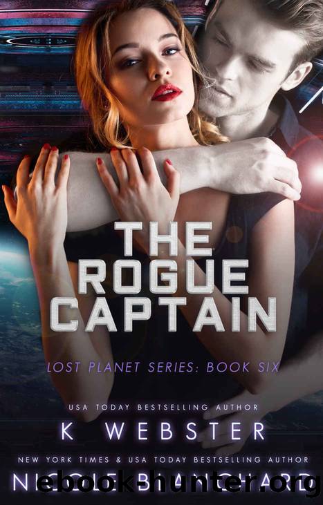 The Rogue Captain: The Lost Planet Series, Book Six by Webster K & Blanchard Nicole