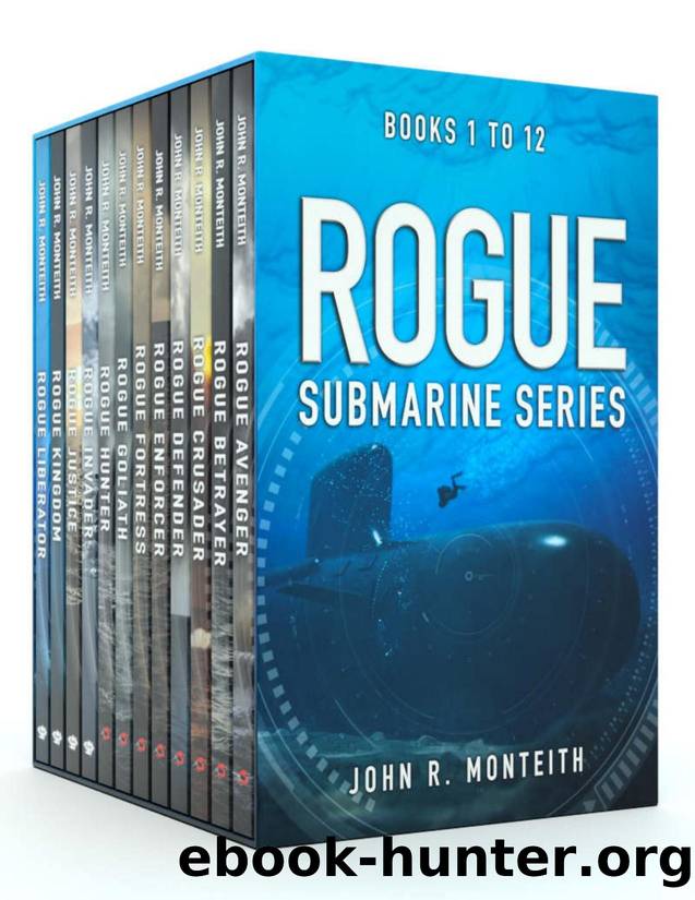 The Rogue Submarine Series Books 1-12: The Complete Mercenary Fleet by John R. Monteith