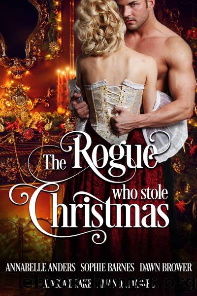 The Rogue Who Stole Christmas by Annabelle Anders & Sophie Barnes & Dawn Brower & Alyssa Drake & Amanda Mariel