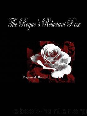 The Rogue's Reluctant Rose by du Bois Daphne