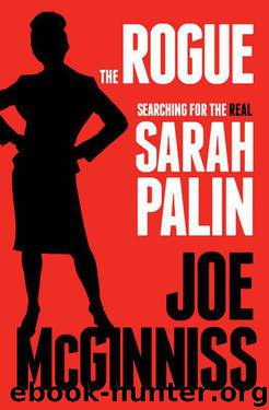The Rogue: Searching for the Real Sarah Palin by Joe Mcginniss