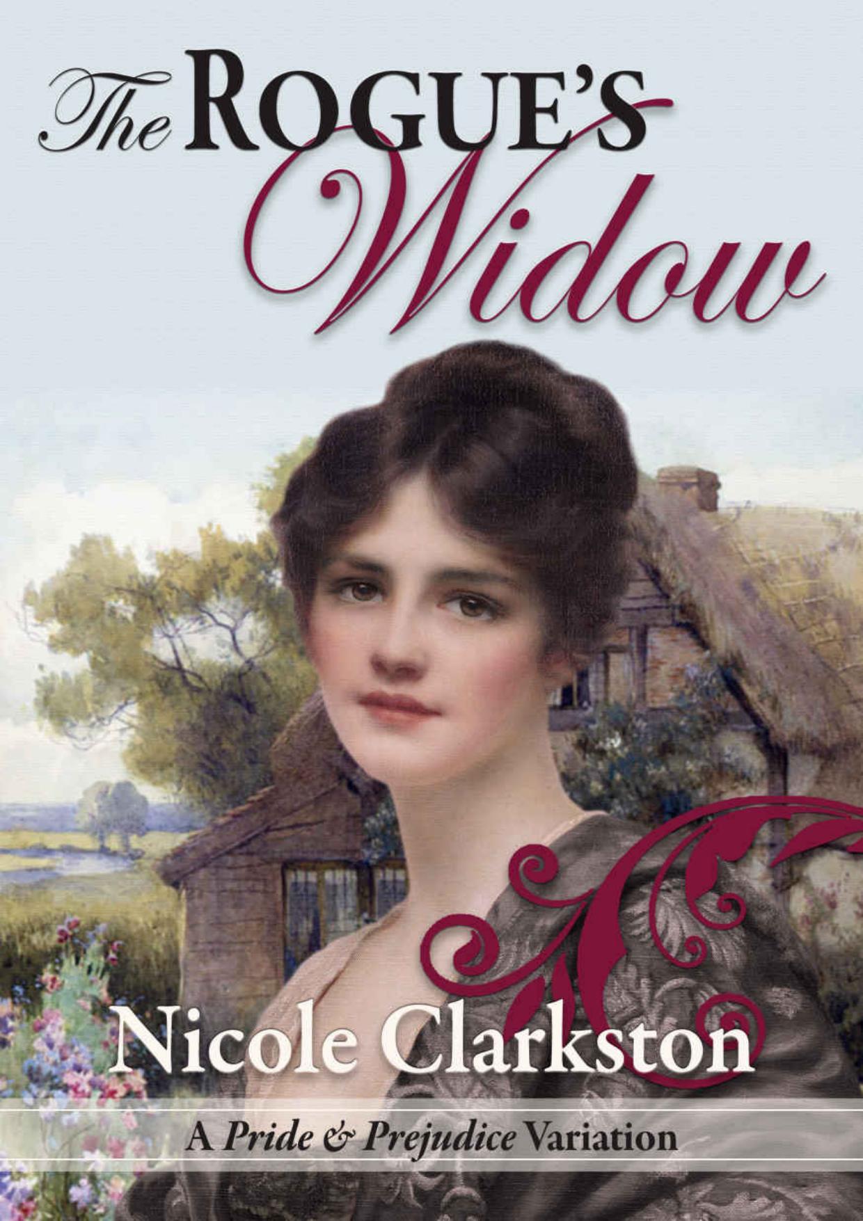 The Rogueâs Widow: A Pride and Prejudice Variation by Clarkston Nicole