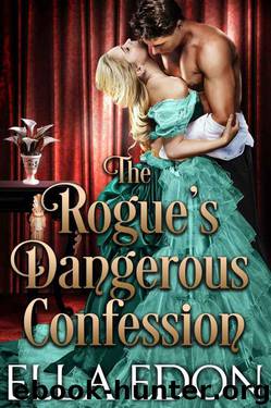 The Rogue’s Dangerous Confession (Dangerous Desires Book 3) by Ella Edon