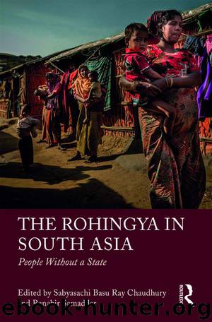 The Rohingya in South Asia by Sabyasachi Basu Ray Chaudhury Ranabir Samaddar & Ranabir Samaddar