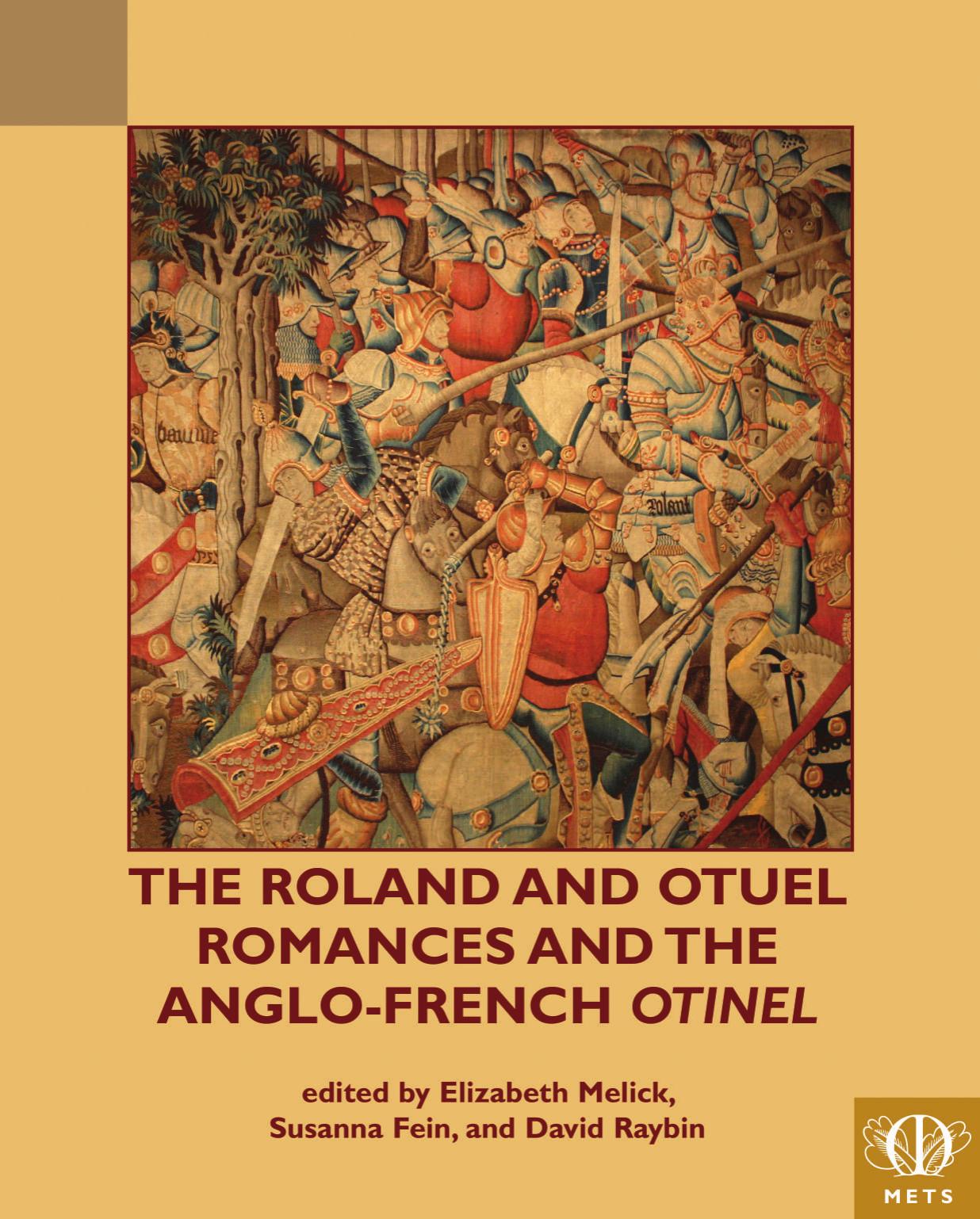 The Roland and Otuel Romances and the Anglo-Norman Otinel by Susanna Fein; Elizabeth Melick; David Raybin