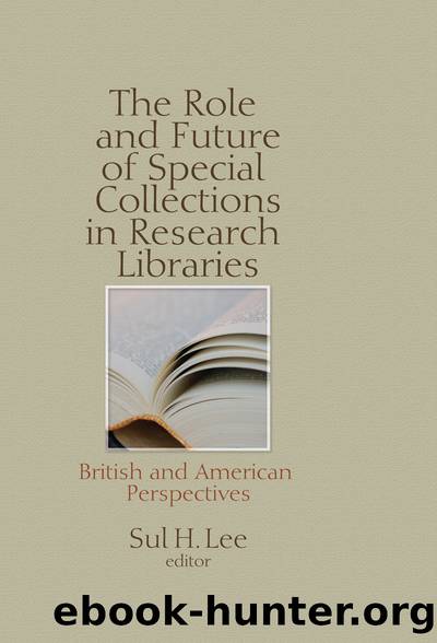 The Role and Future of Special Collections in Research Libraries by Lee Sul H.;