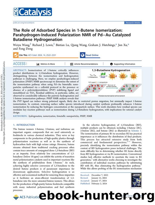 The Role of Adsorbed Species in 1-Butene Isomerization: Parahydrogen-Induced Polarization NMR of PdâAu Catalyzed Butadiene Hydrogenation by Weiyu Wang Richard J. Lewis Bintian Lu Qiang Wang Graham J. Hutchings Jun Xu & Feng Deng