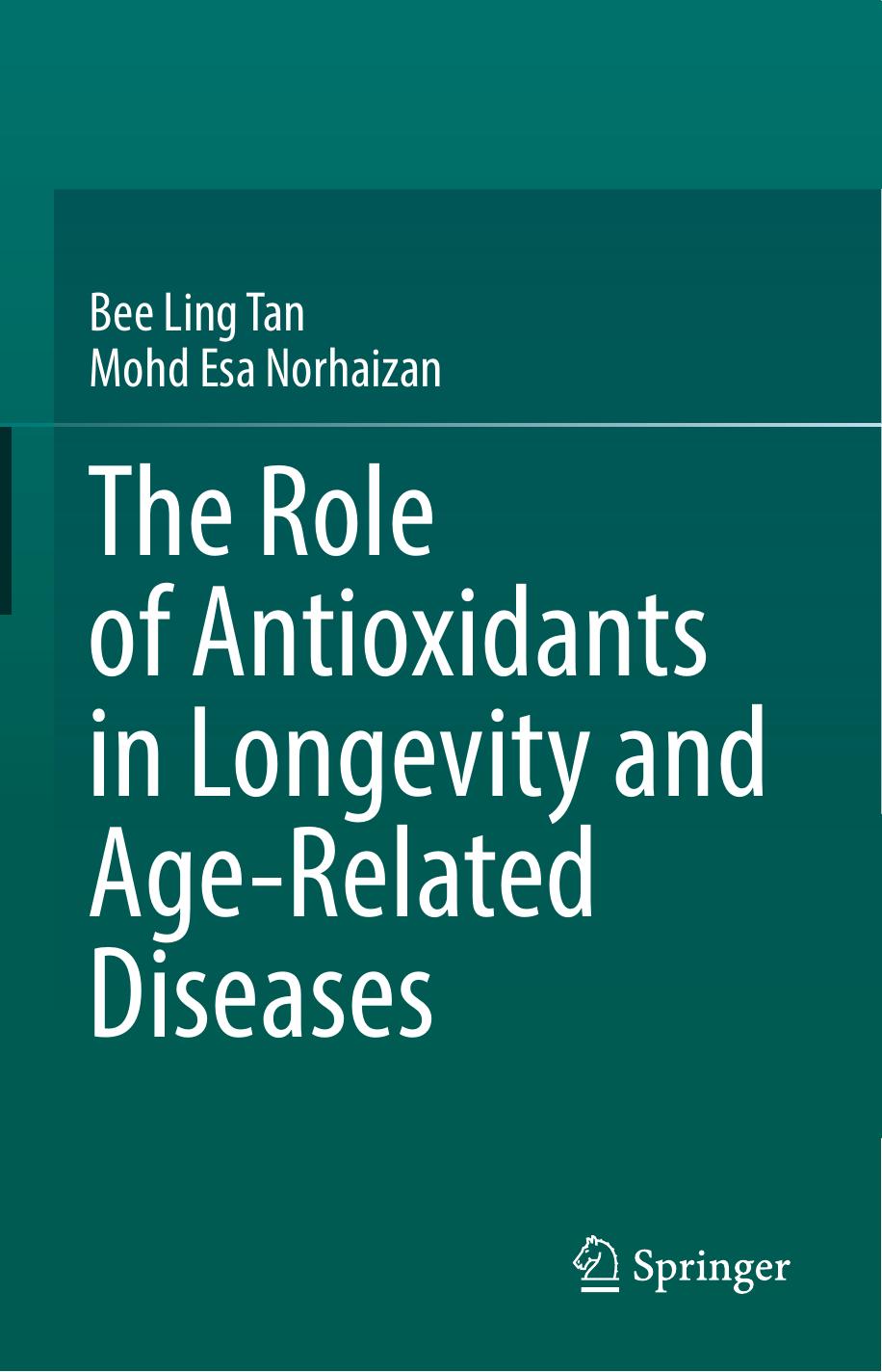 The Role of Antioxidants in Longevity and Age-Related Diseases by Bee Ling Tan Mohd Esa Norhaizan