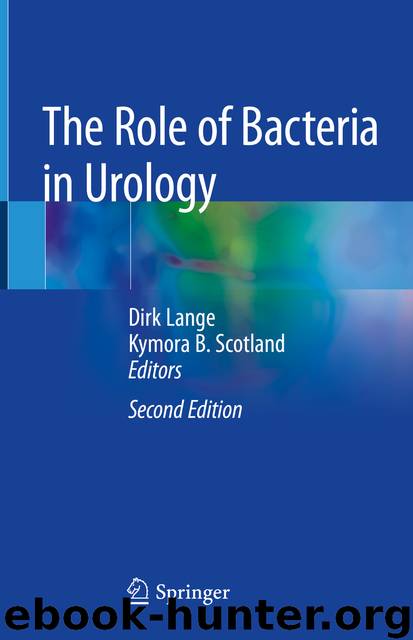 The Role of Bacteria in Urology by Dirk Lange & Kymora B. Scotland
