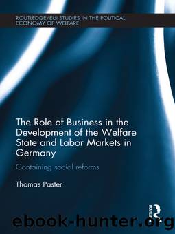 The Role of Business in the Development of the Welfare State and Labor Markets in Germany: Containing Social Reforms by Thomas Paster