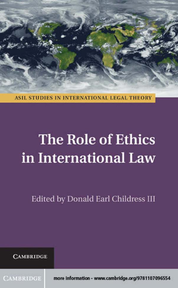 The Role of Ethics in International Law by Donald Earl Childress III