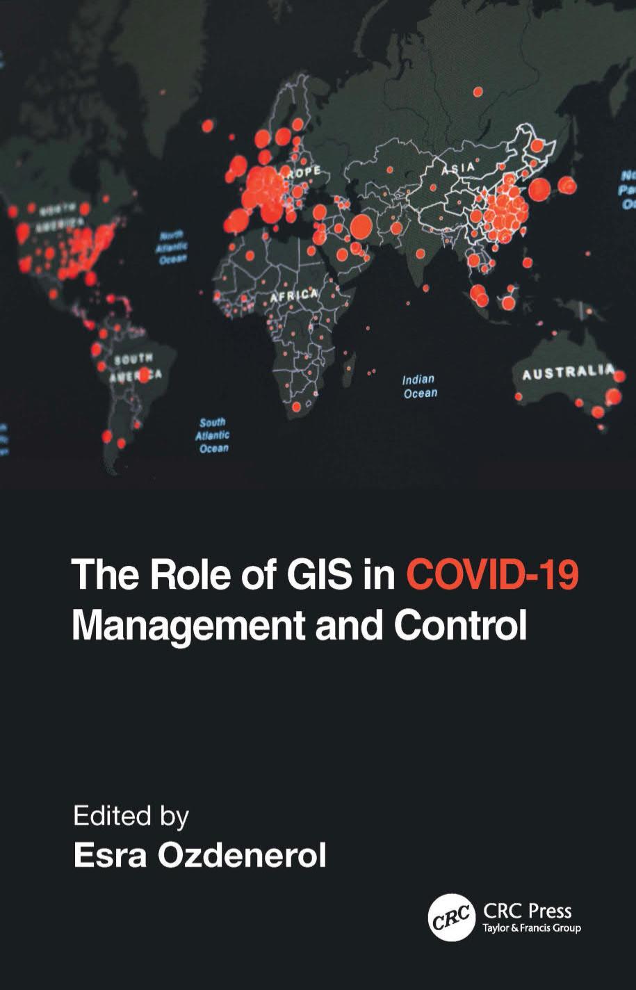 The Role of GIS in COVID- 19 Management and Control by Esra Ozdenerol