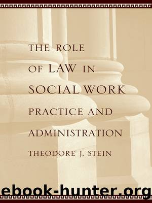 The Role of Law in Social Work Practice and Administration by Theodore J. Stein