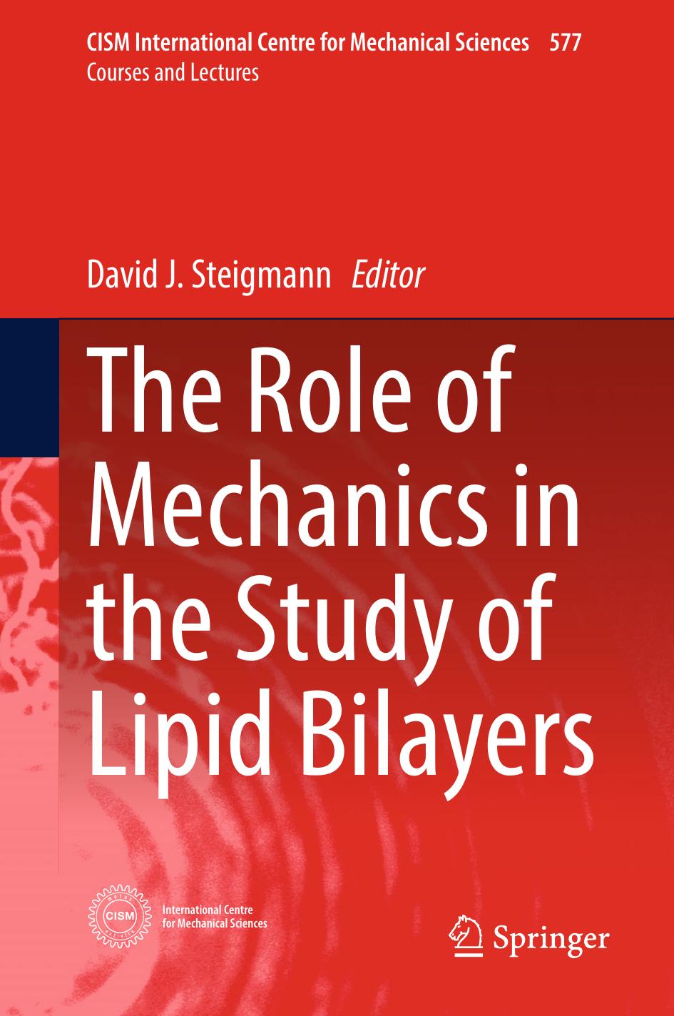 The Role of Mechanics in the Study of Lipid Bilayers by Steigmann David J
