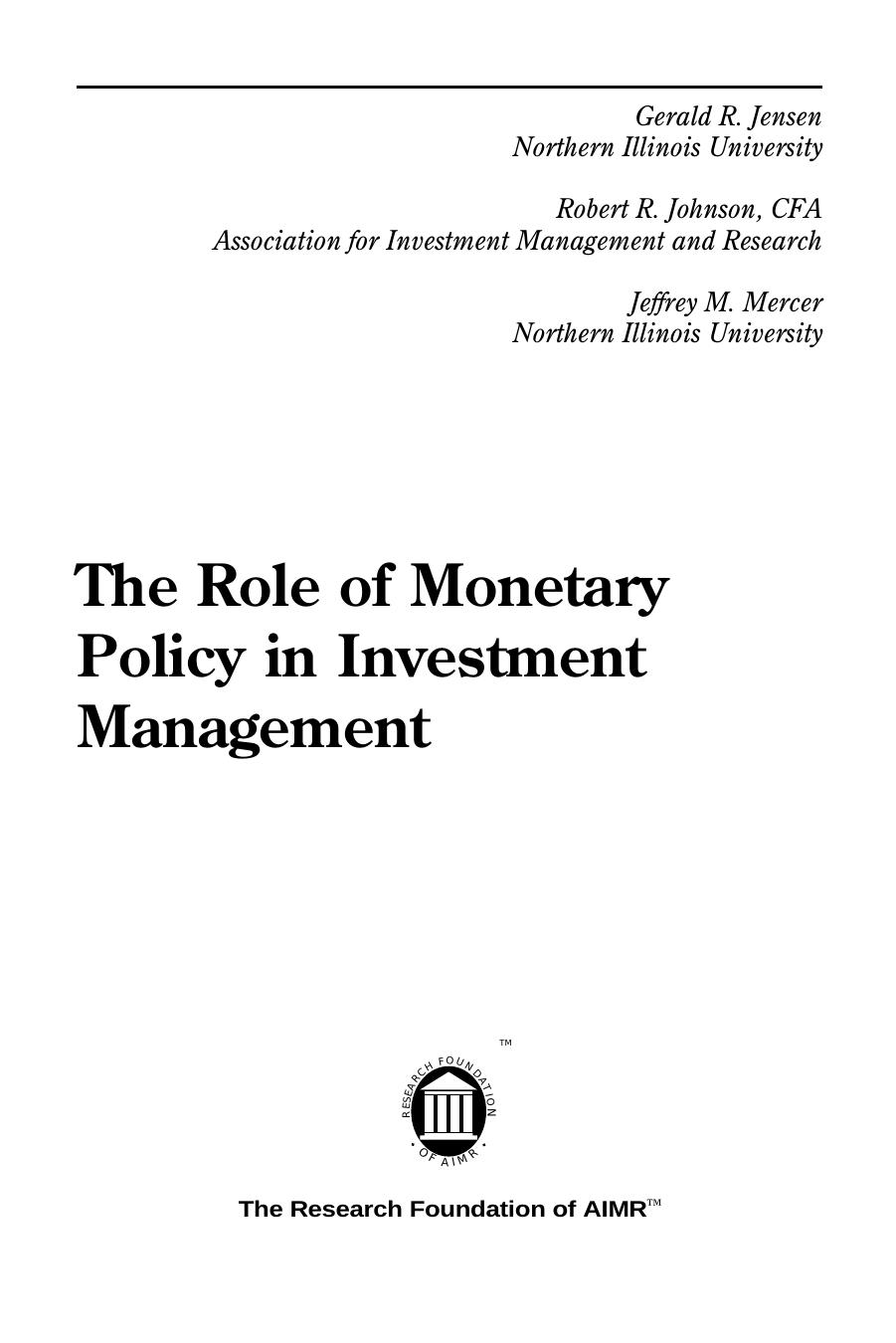 The Role of Monetary Policy in Investment Management by Robert R. Johnson CFA and Jeffrey M. Mercer Gerald R. Jensen
