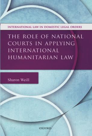 The Role of National Courts in Applying International Humanitarian Law by Sharon Weill