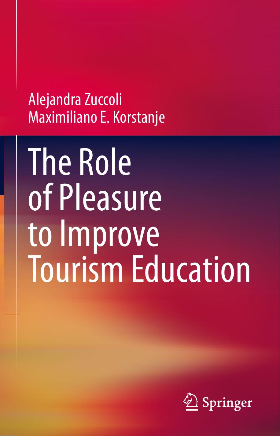The Role of Pleasure to Improve Tourism Education by Alejandra Zuccoli Maximiliano E. Korstanje
