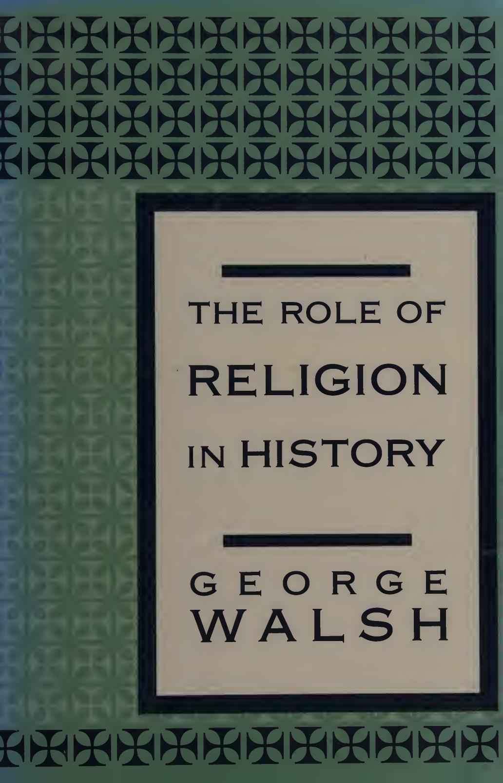 The Role of Religion in History by George Walsh